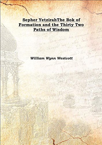 Beispielbild fr Sepher YetzirahThe Bok of Formation and the Thirty Two Paths of Wisdom 1893 [Hardcover] zum Verkauf von Books Puddle