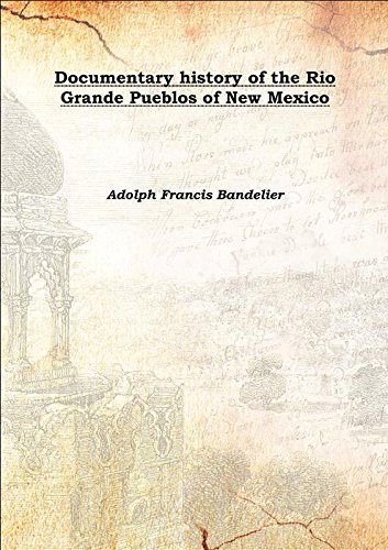 Imagen de archivo de Documentary history of the Rio Grande Pueblos of New Mexico Vol: 1 1910 [Hardcover] a la venta por Books Puddle