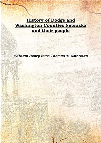 Stock image for History of Dodge and Washington Counties Nebraska and their people Vol: 1 1921 [Hardcover] for sale by Books Puddle