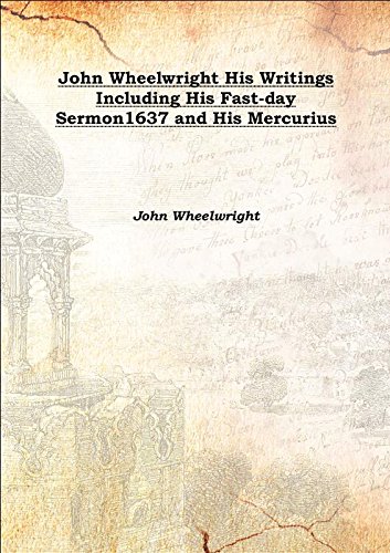 Imagen de archivo de John Wheelwright His Writings Including His Fast-day Sermon1637 and His Mercurius 1876 [Hardcover] a la venta por Books Puddle