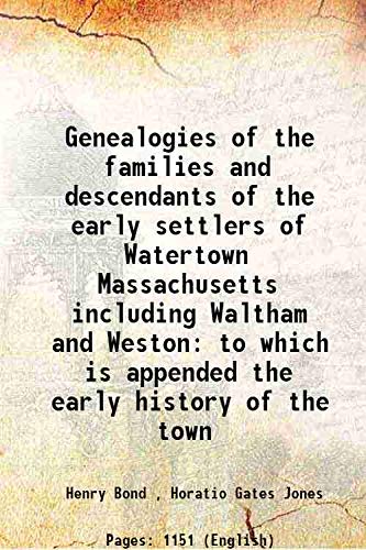 Stock image for Genealogies of the families and descendants of the early settlers of Watertown Massachusetts including Waltham and Weston to which is appended the early history of the town 1860 [Hardcover] for sale by Books Puddle