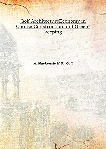 Stock image for Golf ArchitectureEconomy in Course Construction and Green-keeping 1920 [Hardcover] for sale by Books Puddle