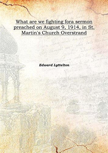 Imagen de archivo de What are we fighting fora sermon preached on August 9, 1914, in St. Martin's Church Overstrand 1914 [Hardcover] a la venta por Books Puddle