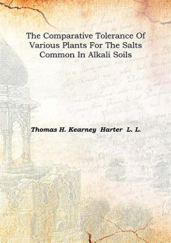 Imagen de archivo de The Comparative Tolerance Of Various Plants For The Salts Common In Alkali Soils 1907 [Hardcover] a la venta por Books Puddle