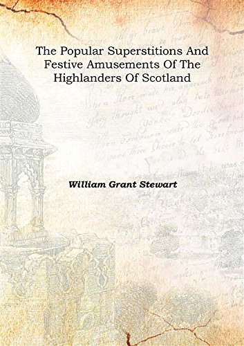 Imagen de archivo de The Popular Superstitions And Festive Amusements Of The Highlanders Of Scotland [Hardcover] a la venta por Books Puddle