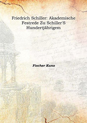 Stock image for Friedrich Schiller: Akademische Festrede Zu Schiller'S Hundertj&auml;hrigem 1860 [Hardcover] for sale by Books Puddle