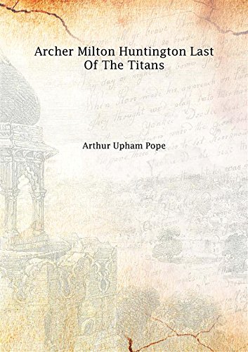 Imagen de archivo de Archer Milton Huntington Last Of The Titans [Hardcover] a la venta por Books Puddle