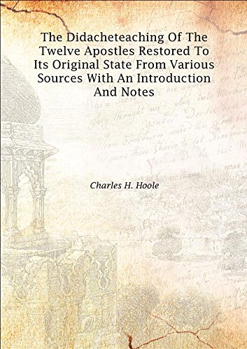 Beispielbild fr The Didacheteaching Of The Twelve Apostles Restored To Its Original State From Various Sources With An Introduction And Notes 1894 [Hardcover] zum Verkauf von Books Puddle