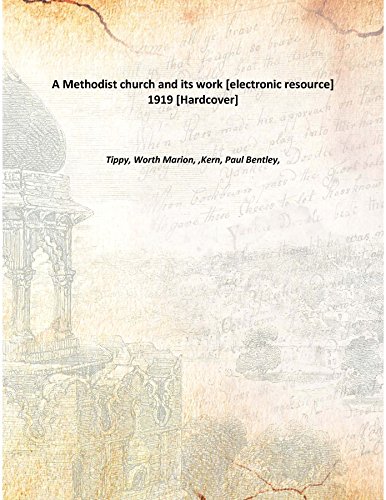 Imagen de archivo de A Methodist church and its work [electronic resource] 1919 [Hardcover] a la venta por Books Puddle