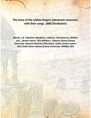 Imagen de archivo de The story of the Jubilee Singers [electronic resource]: with their songs 1880 [Hardcover] a la venta por Books Puddle