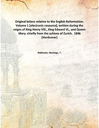 Beispielbild fr Original letters relative to the English Reformation. Volume 1 [electronic resource], written during the reigns of King Henry VIII., King Edward VI., and Queen Mary: chiefly from the achives of Zurich. 1846 [Hardcover] zum Verkauf von Books Puddle