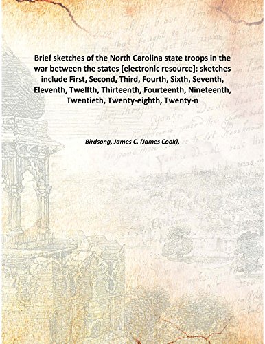 Beispielbild fr Brief sketches of the North Carolina state troops in the war between the states [electronic resource]: sketches include First, Second, Third, Fourth, Sixth, Seventh, Eleventh, Twelfth, Thirteenth, Fourteenth, Nineteenth, Twentieth, Twenty-eighth, Twenty-n 1894 [Hardcover] zum Verkauf von Books Puddle