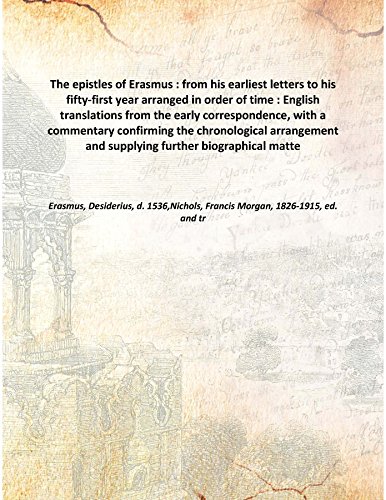 Imagen de archivo de The epistles of Erasmus (Volume 2): from his earliest letters to his fifty-first year arranged in order of time : English translations from the early correspondence, with a commentary confirming the chronological arrangement and supplying further biograph 1901 [Hardcover] a la venta por Books Puddle