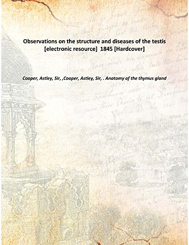 Stock image for Observations on the structure and diseases of the testis [electronic resource] 1845 [Hardcover] for sale by Books Puddle