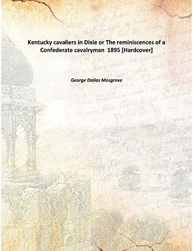 Imagen de archivo de Kentucky cavaliers in Dixie, or, The reminiscences of a Confederate cavalryman [electronic resource] 1895 [Hardcover] a la venta por Books Puddle