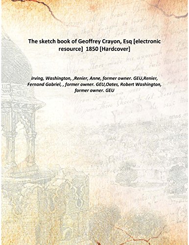 Beispielbild fr The sketch book of Geoffrey Crayon, Esq [electronic resource] 1850 [Hardcover] zum Verkauf von Books Puddle