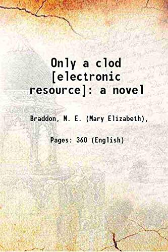 Stock image for Only a clod [electronic resource]: a novel 1896 [Hardcover] for sale by Books Puddle