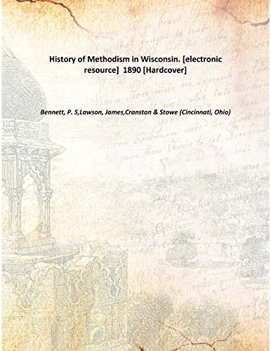 Imagen de archivo de History of Methodism in Wisconsin. [electronic resource] 1890 [Hardcover] a la venta por Books Puddle