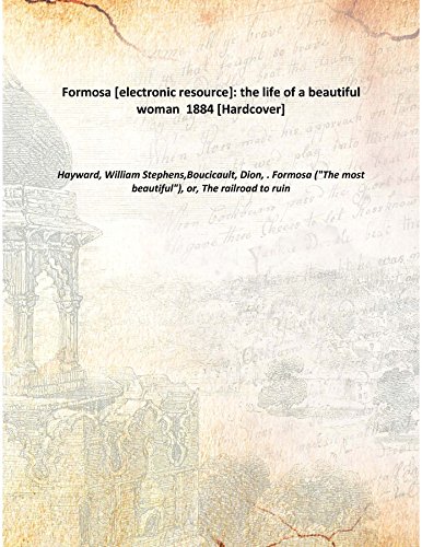 Beispielbild fr Formosa [electronic resource]: the life of a beautiful woman 1884 [Hardcover] zum Verkauf von Books Puddle