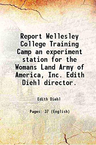 9789333400138: Report Wellesley College Training Camp an experiment station for the Womans Land Army of America, Inc. Edith Diehl director.