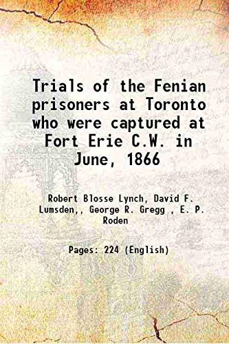 Stock image for Trials of the Fenian prisoners at Toronto who were captured at Fort Erie C.W. in June, 1866 1867 for sale by Books Puddle