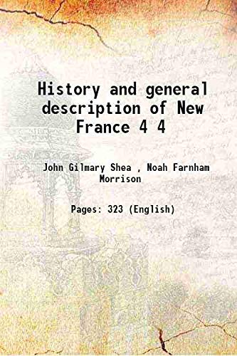 Imagen de archivo de History and general description of New France Volume 4 1900 a la venta por Books Puddle