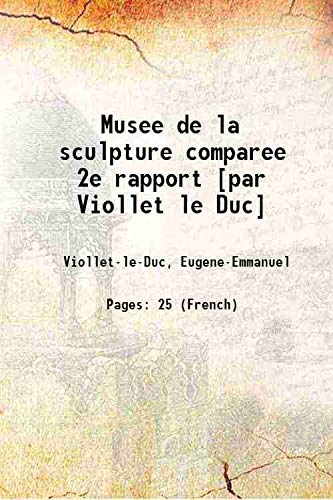 Stock image for Musee de la sculpture comparee 2e rapport [par Viollet le Duc] for sale by Books Puddle