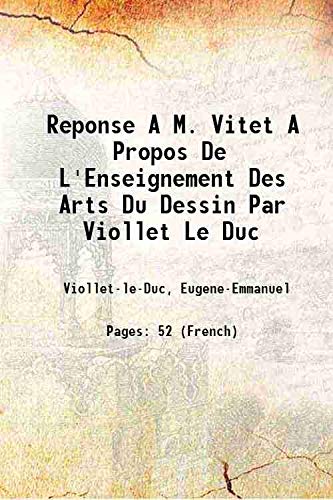 Imagen de archivo de Reponse A M. Vitet A Propos De L'Enseignement Des Arts Du Dessin Par Viollet Le Duc 1864 a la venta por Books Puddle