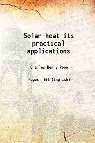 Stock image for Solar heat its practical applications 1903 for sale by Majestic Books