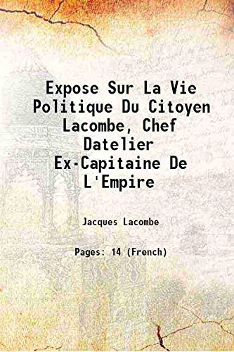 Beispielbild fr Expose Sur La Vie Politique Du Citoyen Lacombe, Chef Datelier Ex-Capitaine De L'Empire 1848 zum Verkauf von Books Puddle