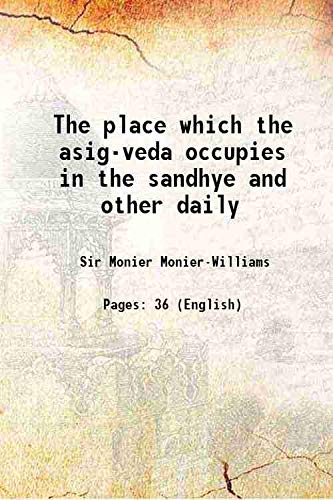 Stock image for The place which the asig-veda occupies in the sandhye and other daily for sale by Books Puddle