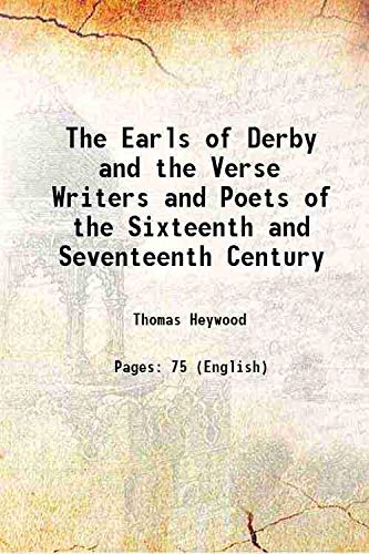 Stock image for The Earls of Derby and the Verse Writers and Poets of the Sixteenth and Seventeenth Century 1853 for sale by Books Puddle