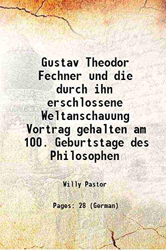 Imagen de archivo de Gustav Theodor Fechner und die durch ihn erschlossene Weltanschauung Vortrag gehalten am 100. Geburtstage des Philosophen 1901 a la venta por Books Puddle