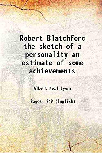 Imagen de archivo de Robert Blatchford the sketch of a personality an estimate of some achievements 1910 a la venta por Books Puddle