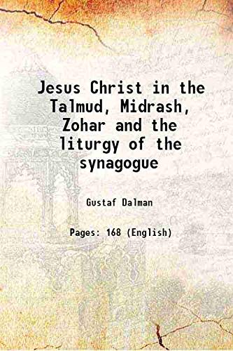 Stock image for Jesus Christ in the Talmud, Midrash, Zohar and the liturgy of the synagogue 1893 for sale by Books Puddle