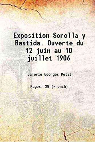 Stock image for Exposition Sorolla y Bastida. Ouverte du 12 juin au 10 juillet 1906 1906 for sale by Books Puddle