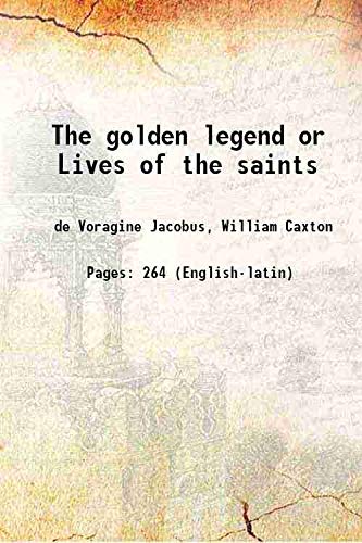 Stock image for The golden legend or Lives of the saints 1900 for sale by Books Puddle