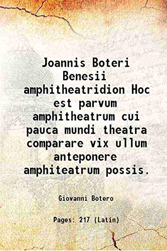 Beispielbild fr Joannis Boteri Benesii amphitheatridion Hoc est parvum amphitheatrum cui pauca mundi theatra comparare vix ullum anteponere amphiteatrum possis. 1600 zum Verkauf von Books Puddle