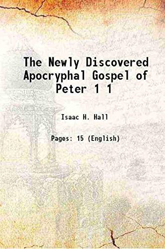 Stock image for The Newly Discovered Apocryphal Gospel of Peter Volume 1 1893 for sale by Books Puddle