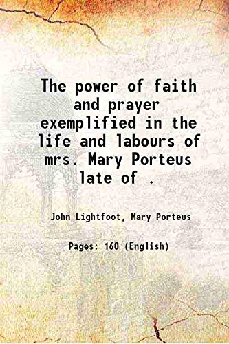Beispielbild fr The power of faith and prayer exemplified in the life and labours of mrs. Mary Porteus late of . 1862 zum Verkauf von Books Puddle