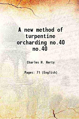 Stock image for A new method of turpentine orcharding Volume no.40 1903 for sale by Books Puddle