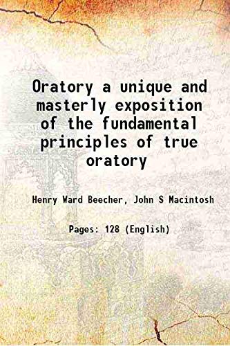 Imagen de archivo de Oratory a unique and masterly exposition of the fundamental principles of true oratory a la venta por Books Puddle