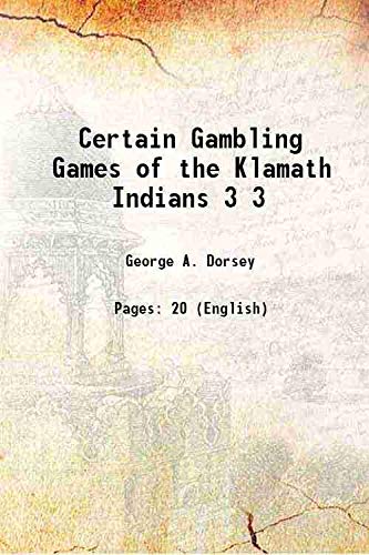 Imagen de archivo de Certain Gambling Games of the Klamath Indians Volume 3 1901 a la venta por Books Puddle