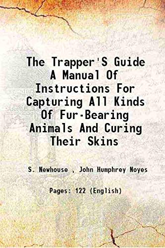 Imagen de archivo de The Trapper'S Guide A Manual Of Instructions For Capturing All Kinds Of Fur-Bearing Animals And Curing Their Skins 1865 a la venta por Books Puddle