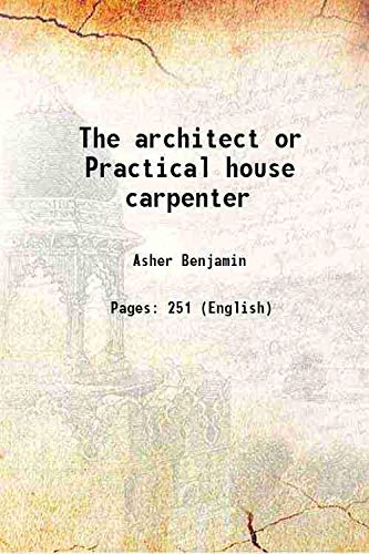 Stock image for The architect or Practical house carpenter 1843 for sale by Books Puddle