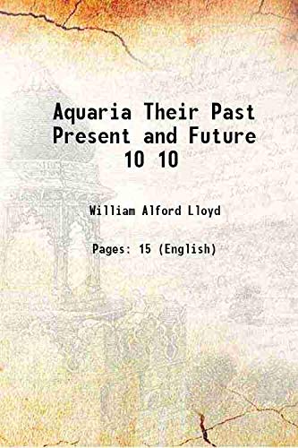 Beispielbild fr Aquaria Their Past Present and Future Volume 10 1876 zum Verkauf von Books Puddle