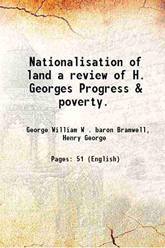 Beispielbild fr Nationalisation of land a review of H. Georges Progress & poverty. 1885 zum Verkauf von Books Puddle