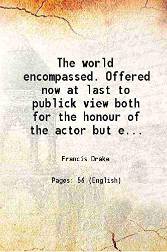 9789333405263: The world encompassed. Offered now at last to publick view both for the honour of the actor but especially for the stirring up of heroick spirits, to benefit their country Ad eternize their names by l