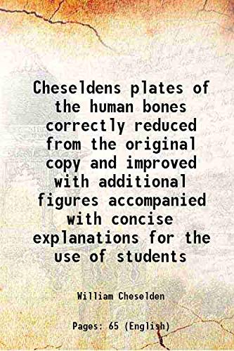Stock image for Cheseldens plates of the human bones correctly reduced from the original copy and improved with additional figures accompanied with concise explanations for the use of students 1816 for sale by Books Puddle