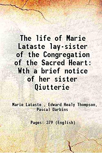 Beispielbild fr The life of Marie Lataste lay-sister of the Congregation of the Sacred Heart Wth a brief notice of her sister Qiutterie 1877 zum Verkauf von Books Puddle
